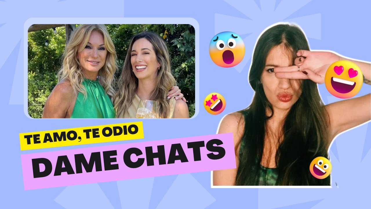 🔪  TE AMO, TE ODIO, DAME CHATS | 🥴  Estefi Berardi vs Yanina Latorre y Laura Ubfal vs Roccasalvo