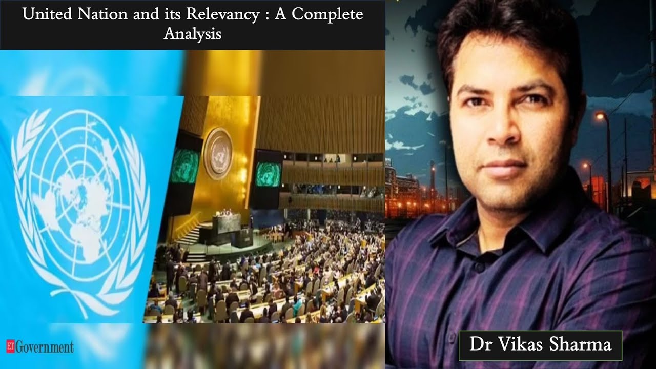 United Nation and its Relevancy : A Complete Analysis