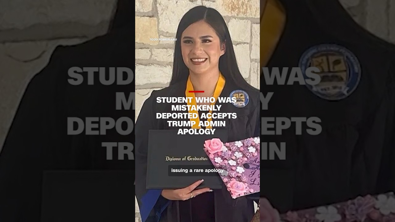 Student who was mistakenly deported accepts Trump admin apology