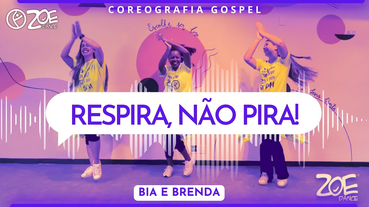 RESPIRA, N&Atilde;O PIRA! - Bia e Brenda I ZOE Dance Gospel (coreografia)