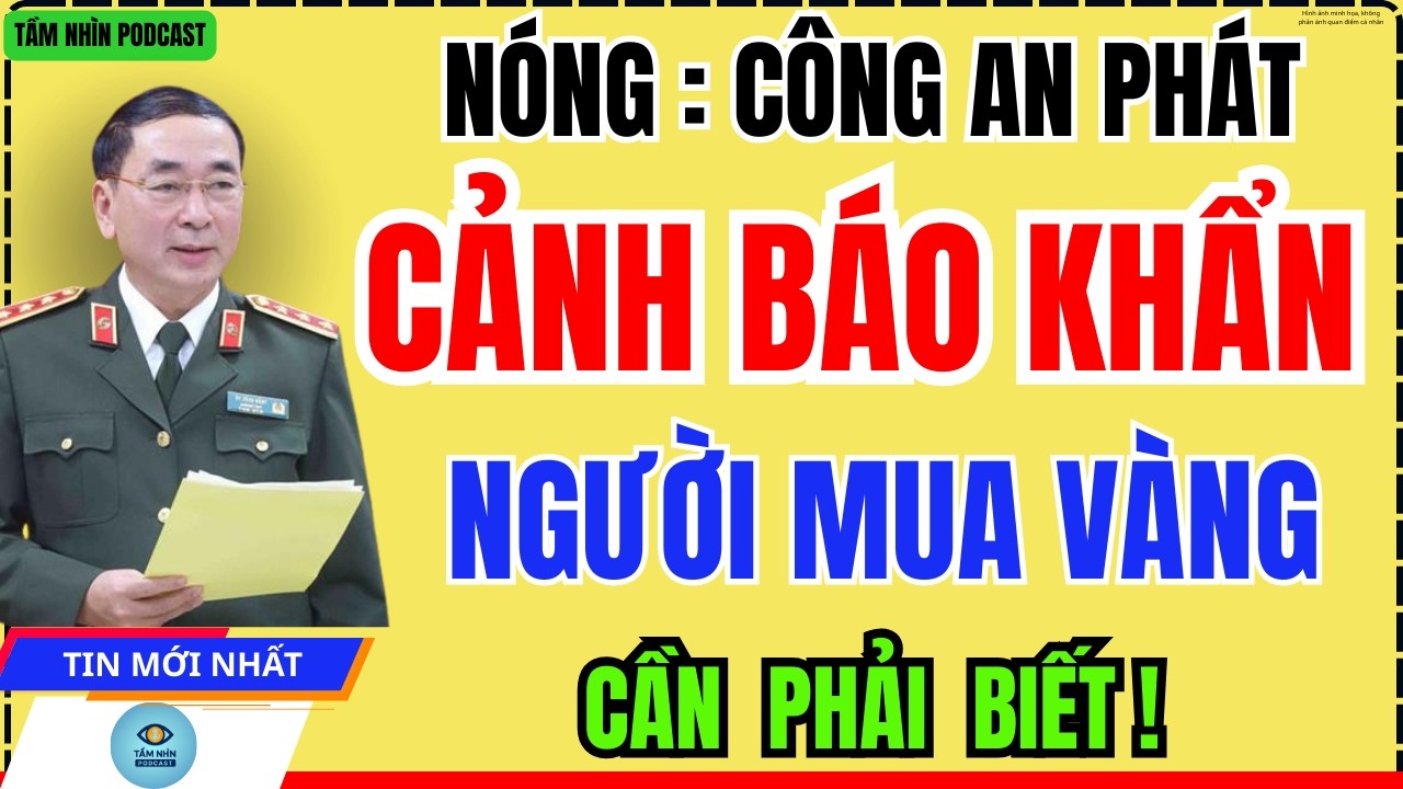 TIN NÓNG: Công An Cảnh Báo Khẩn – Người Mua Vàng Tích Lũy Đừng Chủ Quan