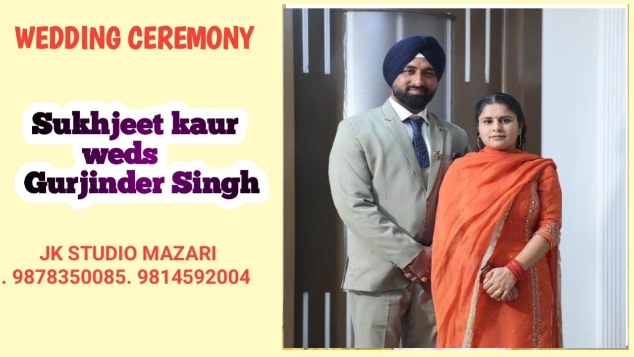 Wedding ceremony !! Sukhjeet kaur weds Gurjinder Singh !! JK STUDIO MAZARI  9878350085. 9814592004