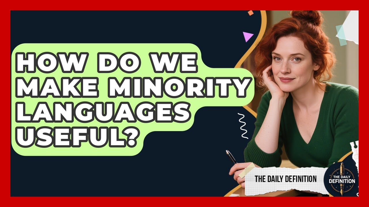 How Do We Make Minority Languages Useful? | The Daily Definition News