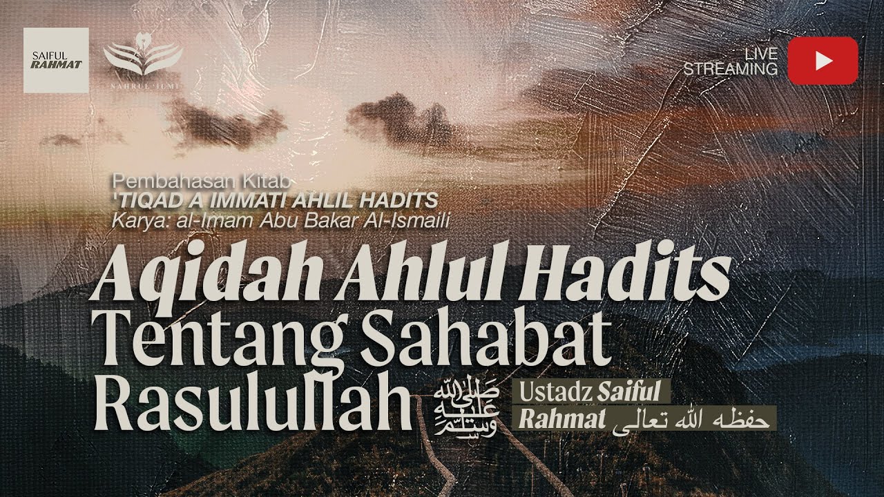 1. Aqidah Ahlul Hadits Tentang Sahabat Rasulullah ﷺ‎ - Ustadz Saiful Rahmat حفظه الله تعالى