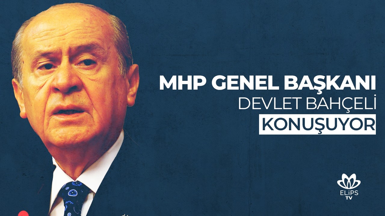 #canlı | MHP Genel Başkanı Devlet Bahçeli konuşuyor