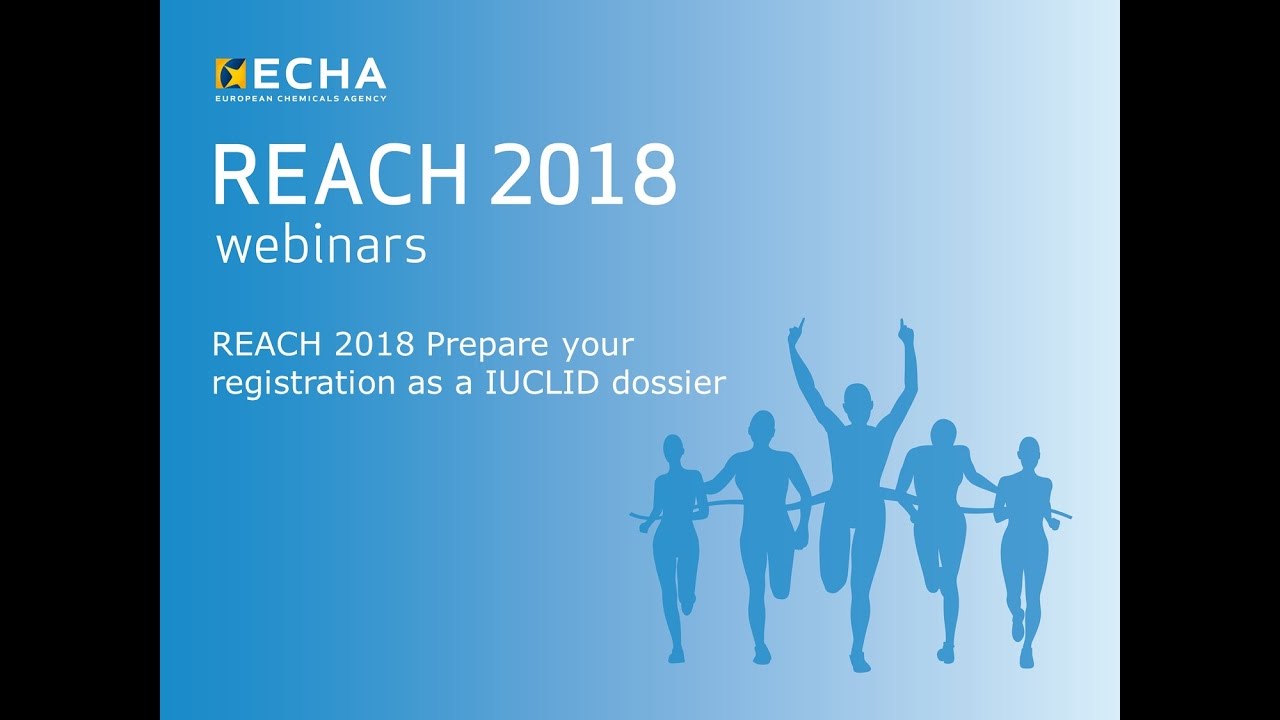 REACH 2018: Prepare your registration as a IUCLID dossier