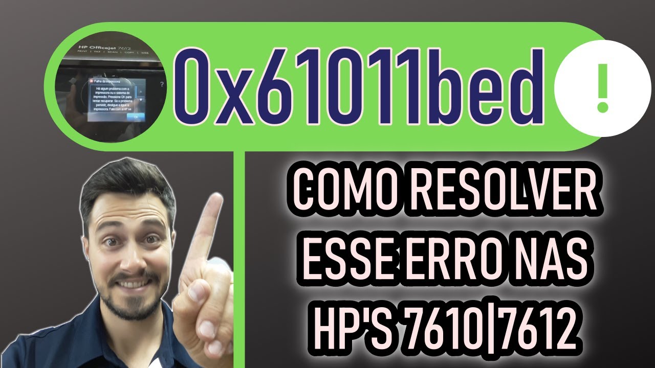 COMO RESOLVER ERRO 0x61011bed NA HP 7610 E 7612