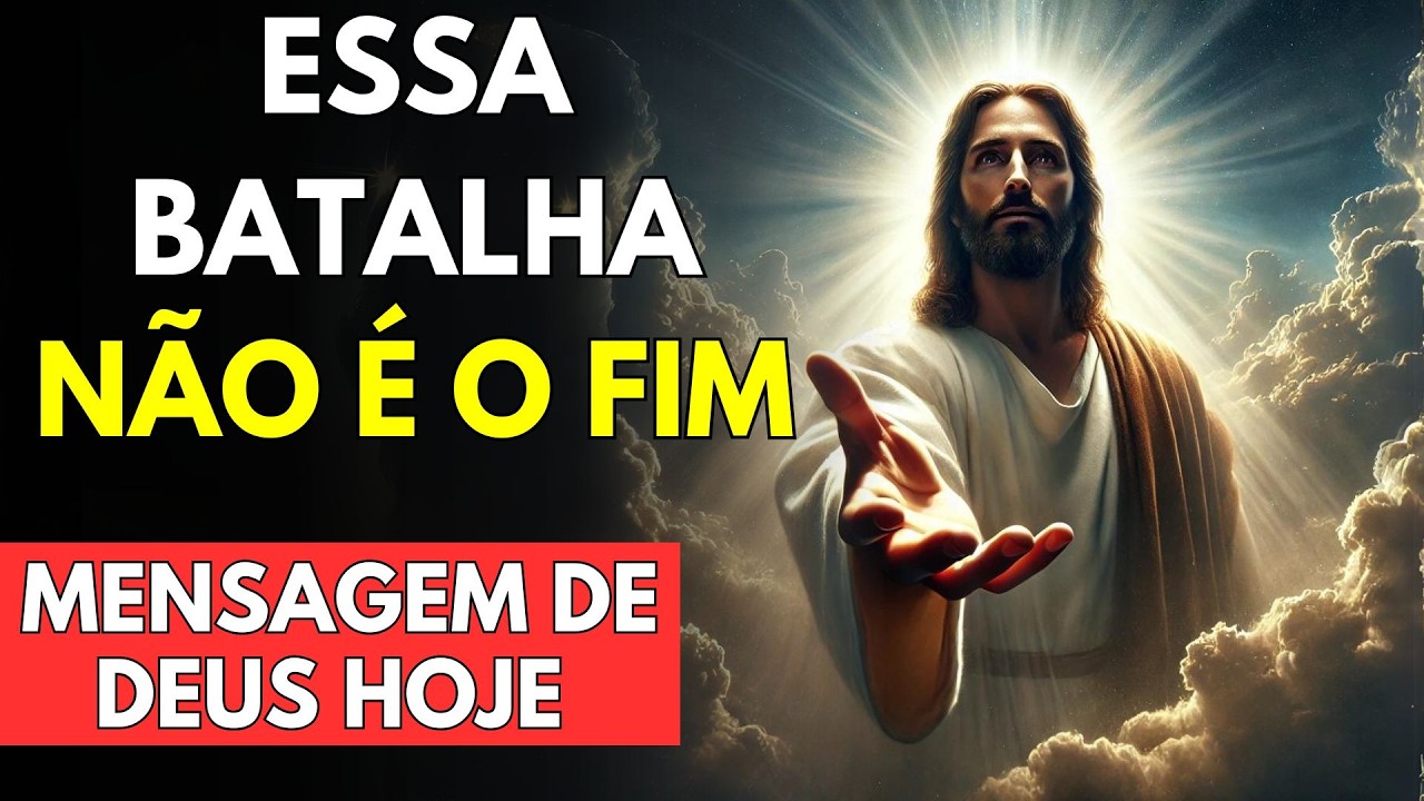 ESTA BATALHA NÃO VEIO PARA TE DESTRUIR | JESUS DIZ HOJE | MENSAGEM DE JESUS PARA VOCÊ AGORA