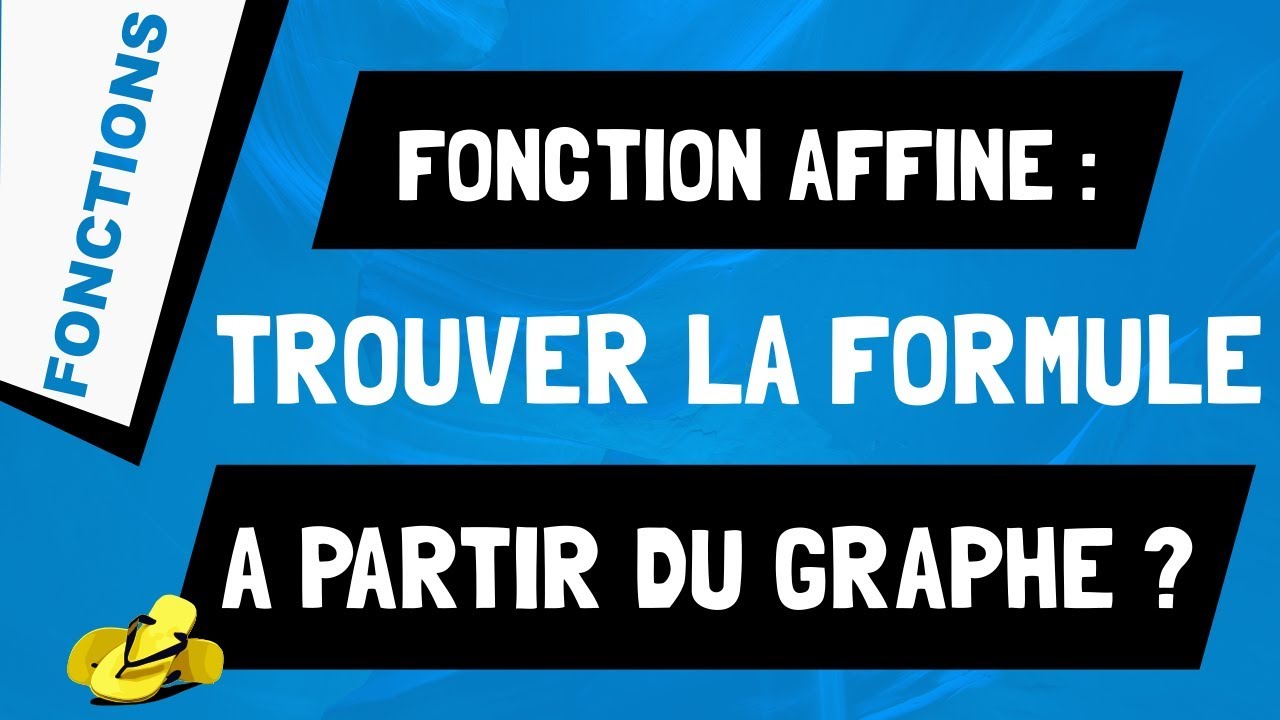 Comment retrouver la formule d'une fonction affine à partir du graphique ?