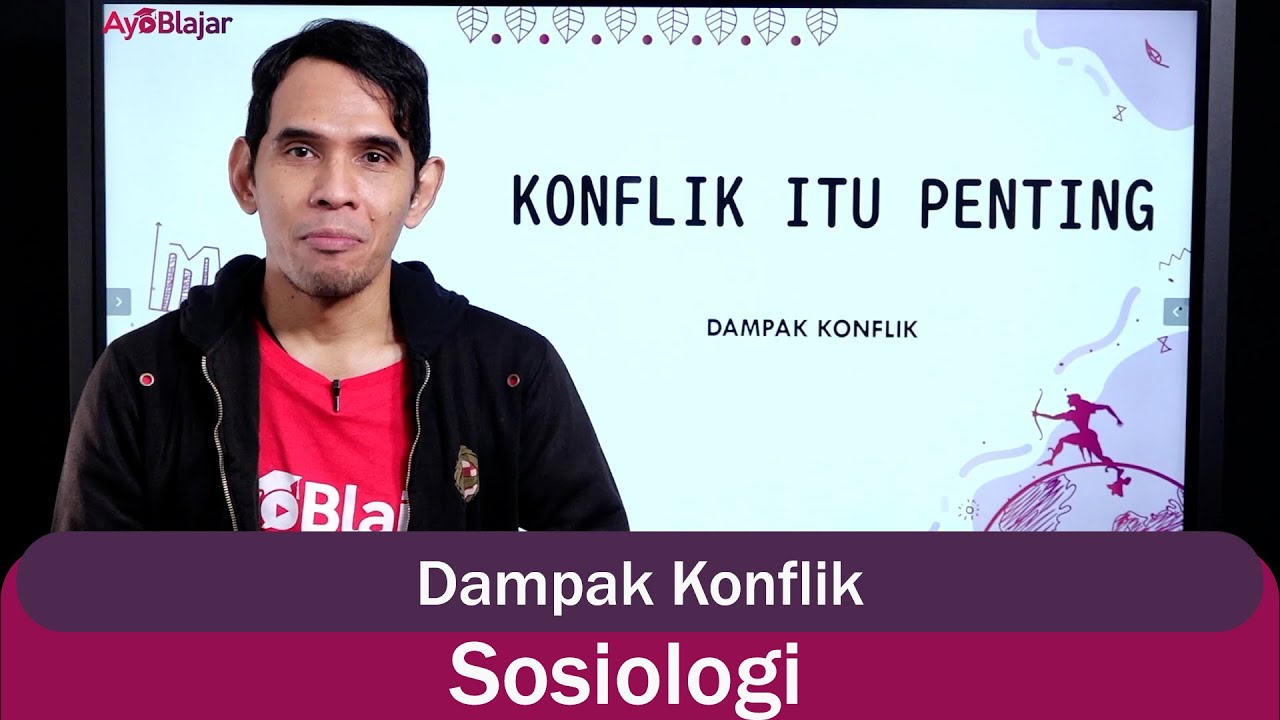 Sosiologi Kelas 11 - Dampak Konflik