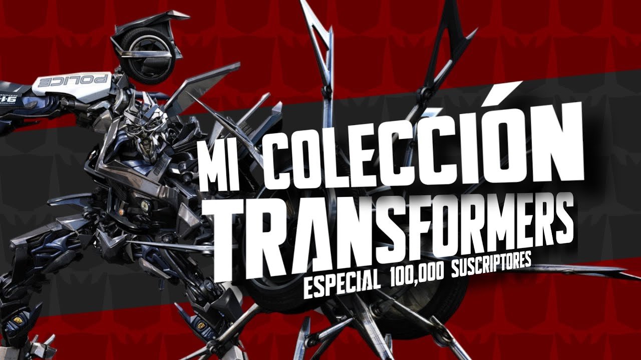 Mi colección TRANSFORMERS - Especial 100,000 Suscriptores - Versión Estándar
