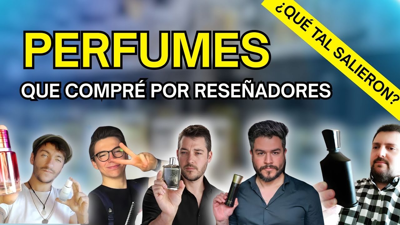 PERFUMES que COMPRÉ por RESEÑADORES y CÓMO RESULTARON
