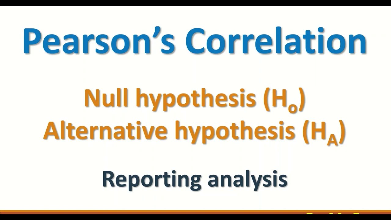 Pearson’s Correlation, Null hypothesis, Alternative hypothesis, Reporting analysis