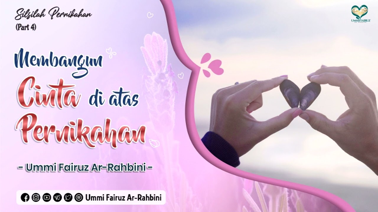 Membangun Cinta di Atas Pernikahan - Ummi Fairuz Ar-Rahbini