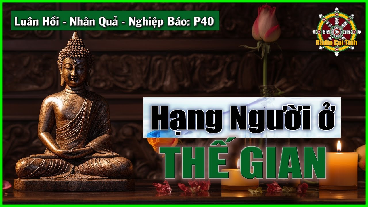 Lời Phật Dạy Về 4 Hạng Người Trên Thế Gian Này | Nhân Quả - Luân Hồi - Nghiệp Báo - phần 40