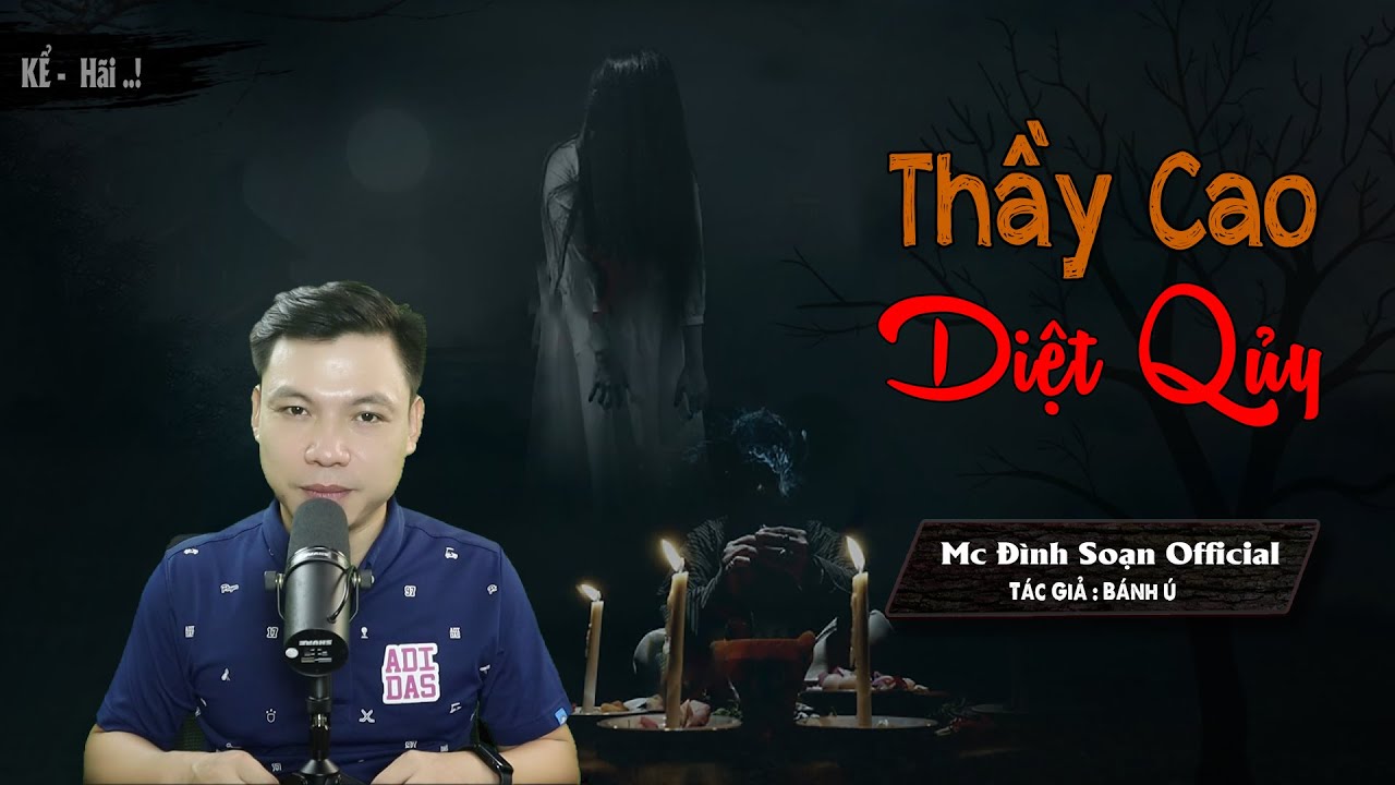 Truyện ma: Thầy Cao Diệt Quỷ -Truyện ma mới rất hay về chủ đề thầy pháp - Mc Đình Soạn kể HÃI