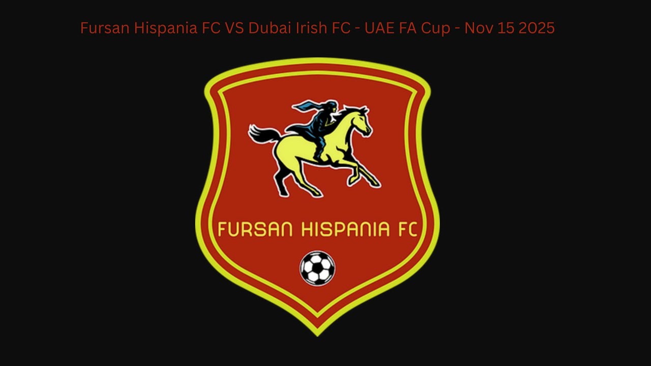 Fursan Hispania FC VS Dubai Irish FC - UAE FA Cup - Nov 15 2025