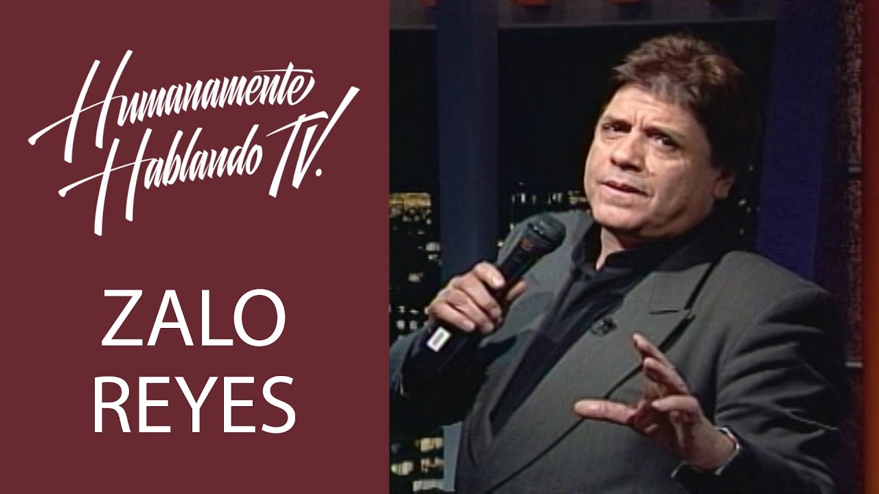 ZALO REYES, un cantante que rompió los limites del pentagrama HUMANAMENTE HABLANDO