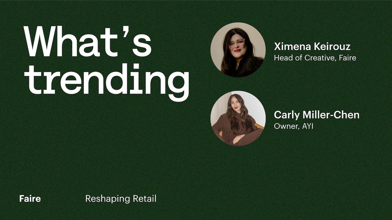 What’s trending: Stock your shelves with insights from Faire | Reshaping Retail | Faire