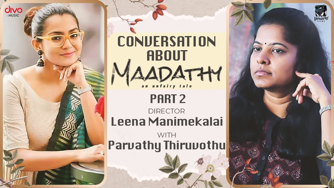 Conversation About Maadathy Ft. Parvathy Thiruvothu  | Leena Manimekalai | Ajmina Kassim | Part - 2