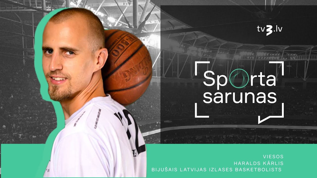 Pareizā vietā pēc karjeras beigām &ndash; &ldquo;Sporta sarunās&rdquo; viesojas biju&scaron;ais basketbolists Haralds Kārlis
