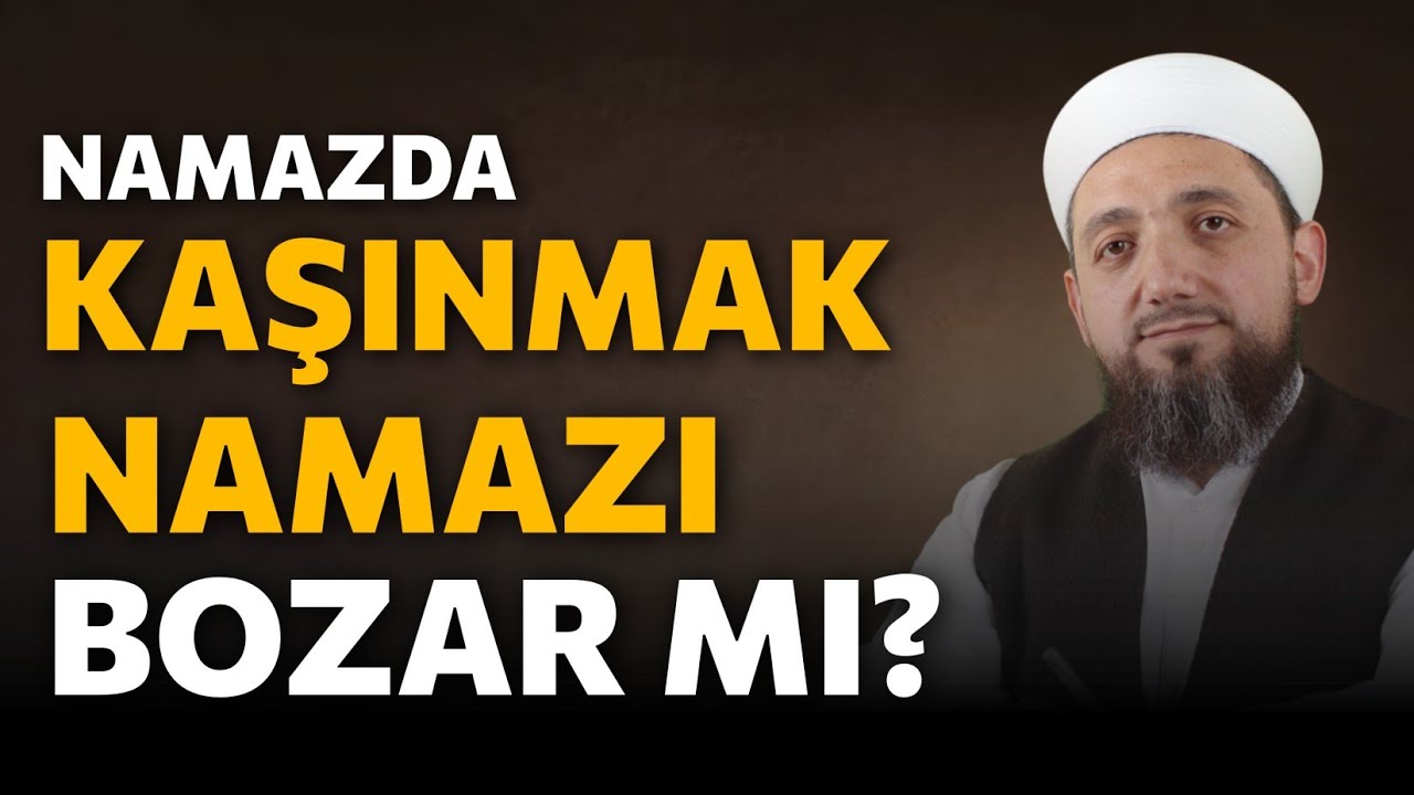 Namazda kaşınmak namazı bozar mı?