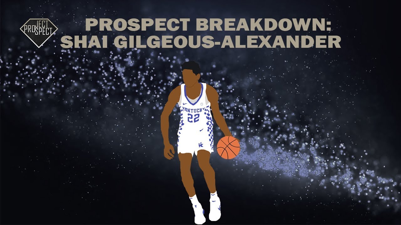 PROSPECT BREAKDOWN: SHAI GILGEOUS-ALEXANDER | PROJECT PROSPECT