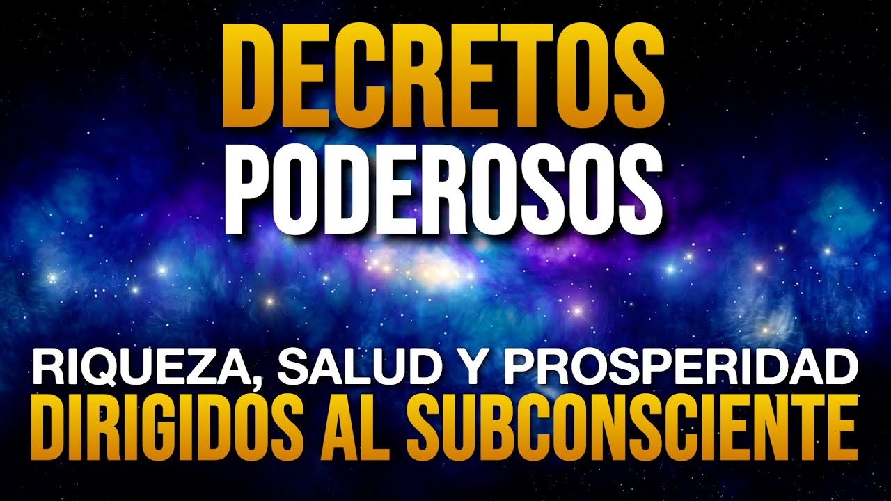 🌟 DECRETOS PODEROSOS de Riqueza, Salud y Prosperidad Dirigidos al Subconsciente 💥
