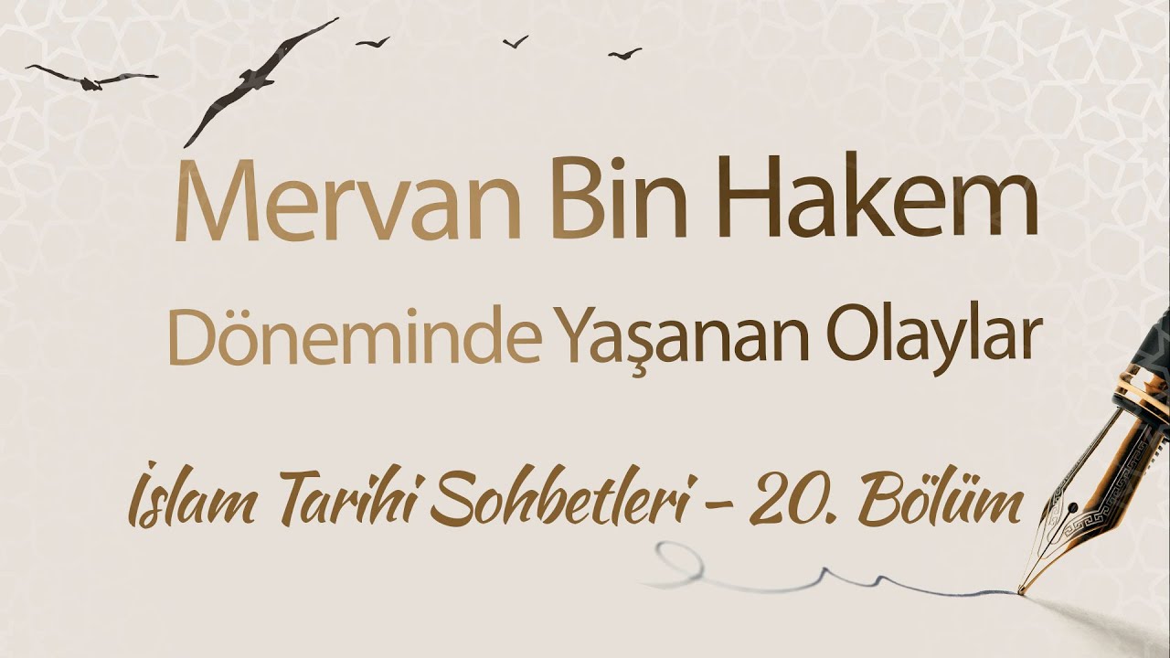 İslam Tarihinde Siyasi Bir Şahsiyet Olarak: Mervan Bin Hakem | İslam Tarihi Sohbetleri (20. B&ouml;l&uuml;m)
