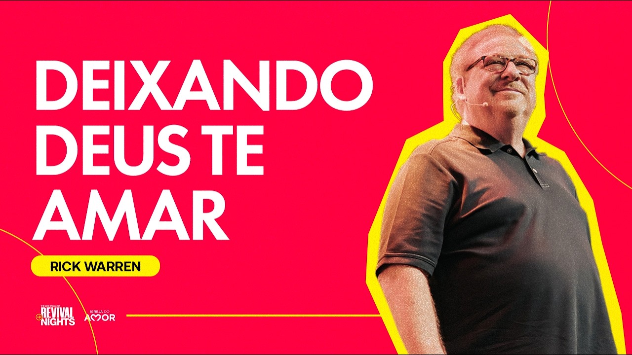 Deixando Deus te amar - Rick Warren - Revival Night 2026 | Igreja do Amor
