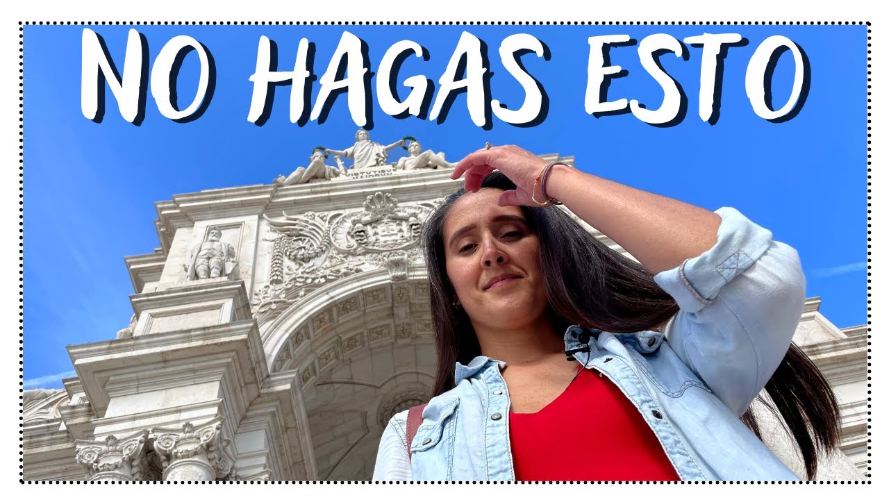 QUE NO DEBES HACER EN LISBOA🇵🇹