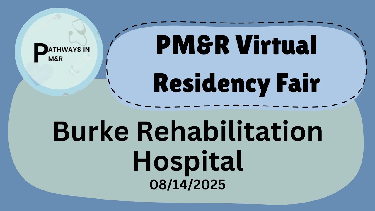 2025 Virtual Residency Fair — Burke Rehabilitation Hospital