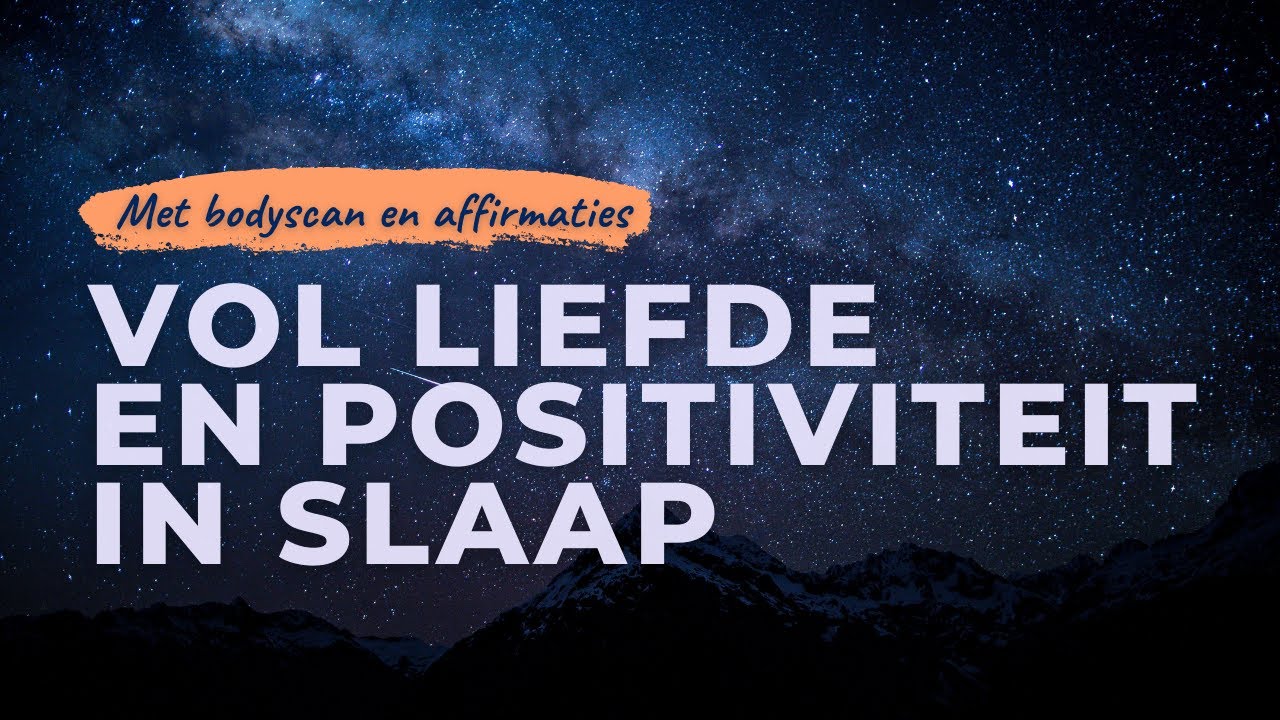 Vol liefde en positiviteit in slaap | Krachtige slaapmeditatie met bodyscan en positieve affirmaties