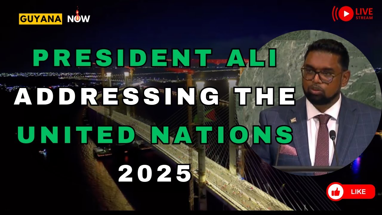 GUYANA'S PRESIDENT IRFAN ALI ADDRESSING THE UNITED NATIONS 2025