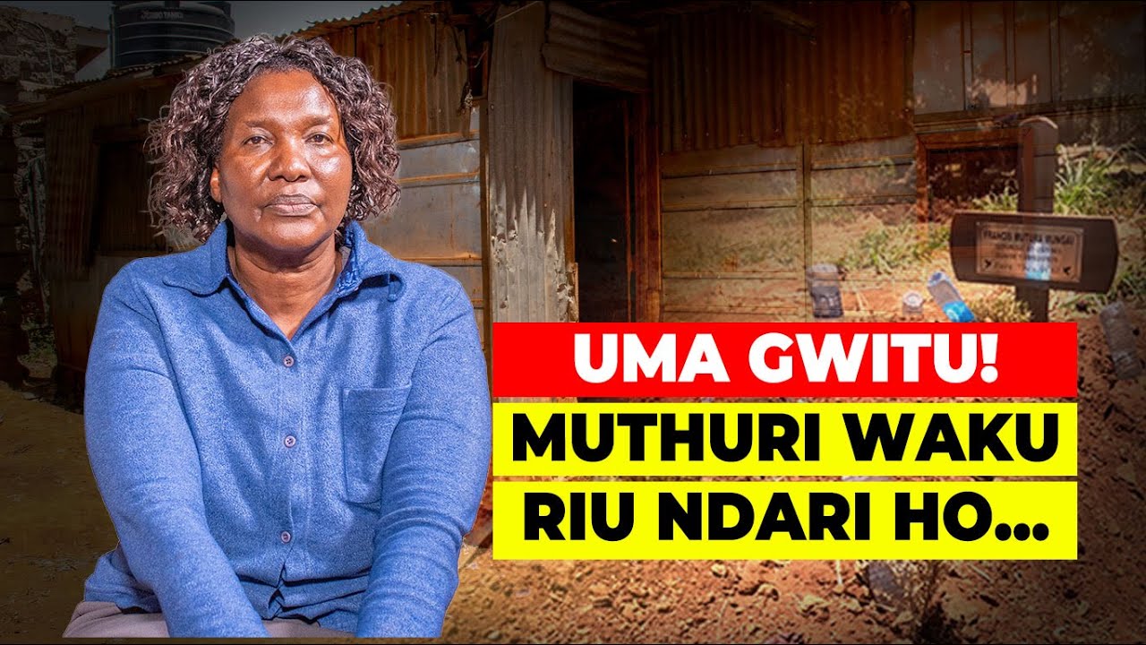 TWAKUHE NGINYA MWERI 25 UKORWO UUMITE GUUKU, MUTHURI WAKU RIU NDARIHO NDURI WITU..