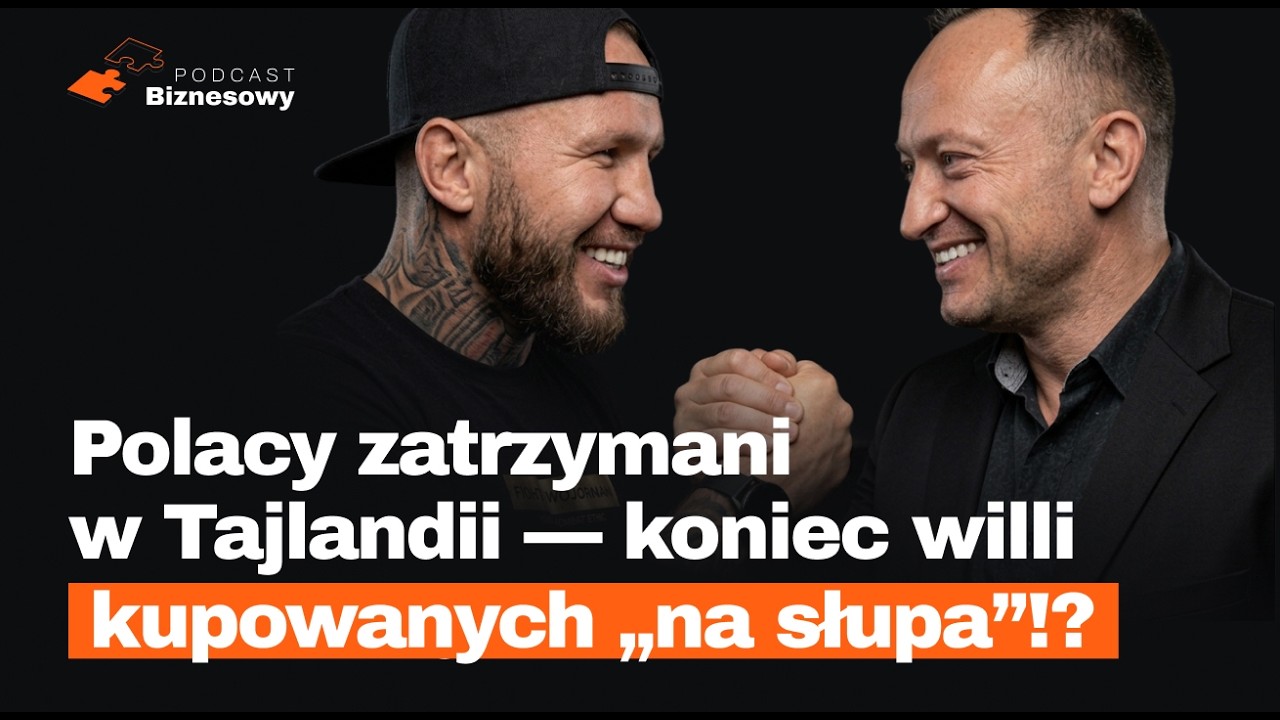 Polacy zatrzymani w Tajlandii! Koniec willi kupowanych &bdquo;na słupa&rdquo;?! [PODCAST BIZNESOWY #157]