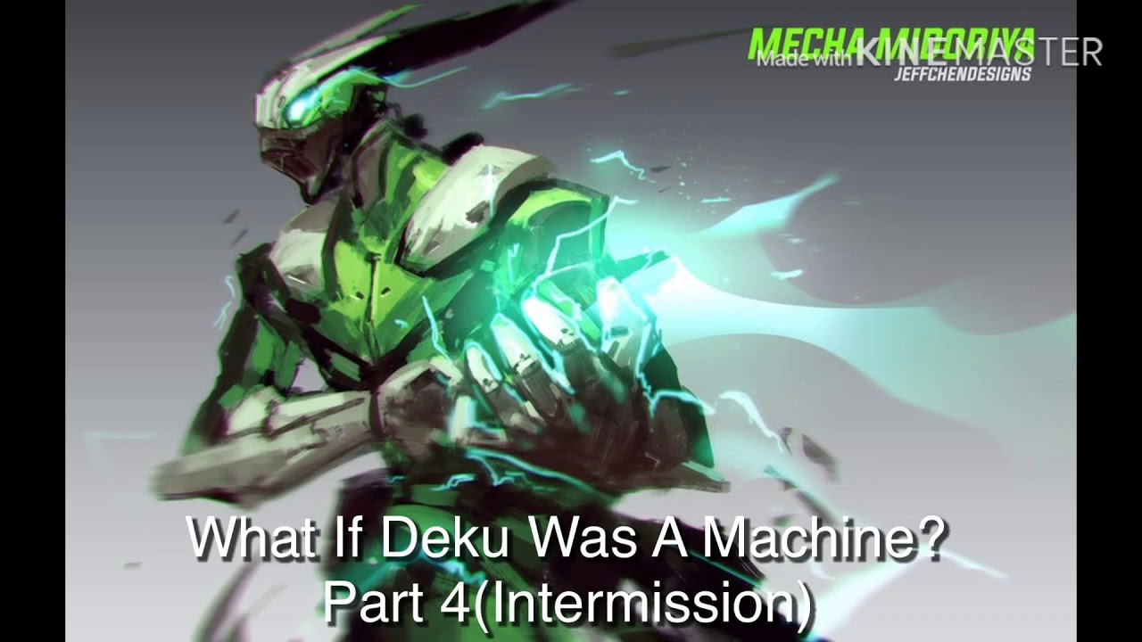 What If Deku Was A Machine? Part 4(Intermission)