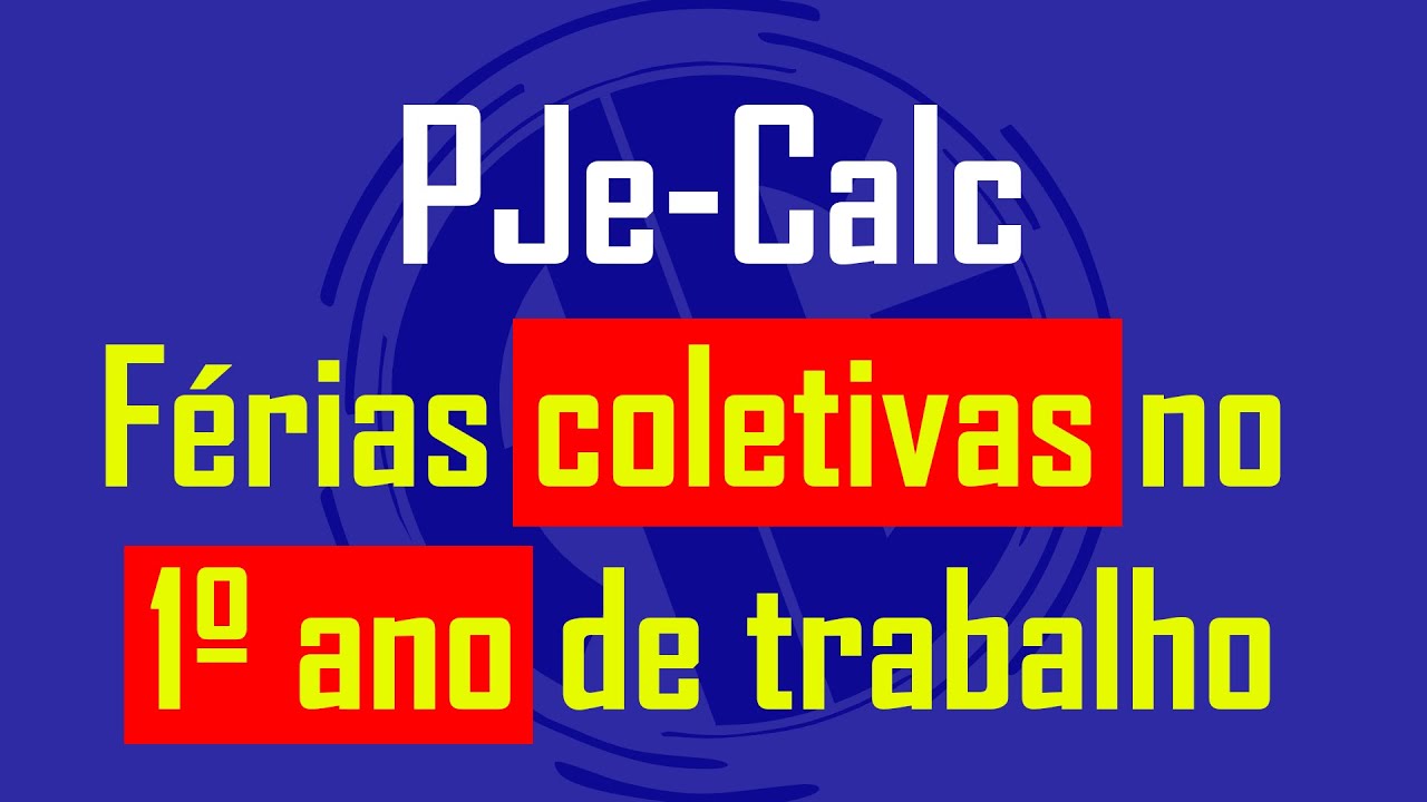 PJE-CALC - FÉRIAS COLETIVAS NO PRIMEIRO ANO DE TRABALHO