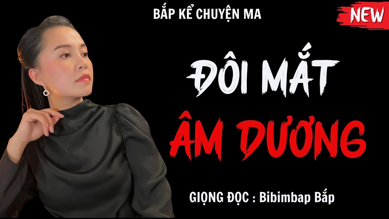 Bắp Kể Chuyện Ma : ĐÔI MẮT ÂM DƯƠNG | TUYỂN TẬP TRUYỆN MA HAY MC Bibimbap Bắp