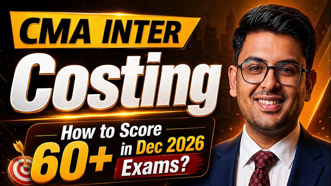 CMA Inter COST ACCOUNTING | How to Score 60+ in Dec 2026 Exams? | Gourav Kabra