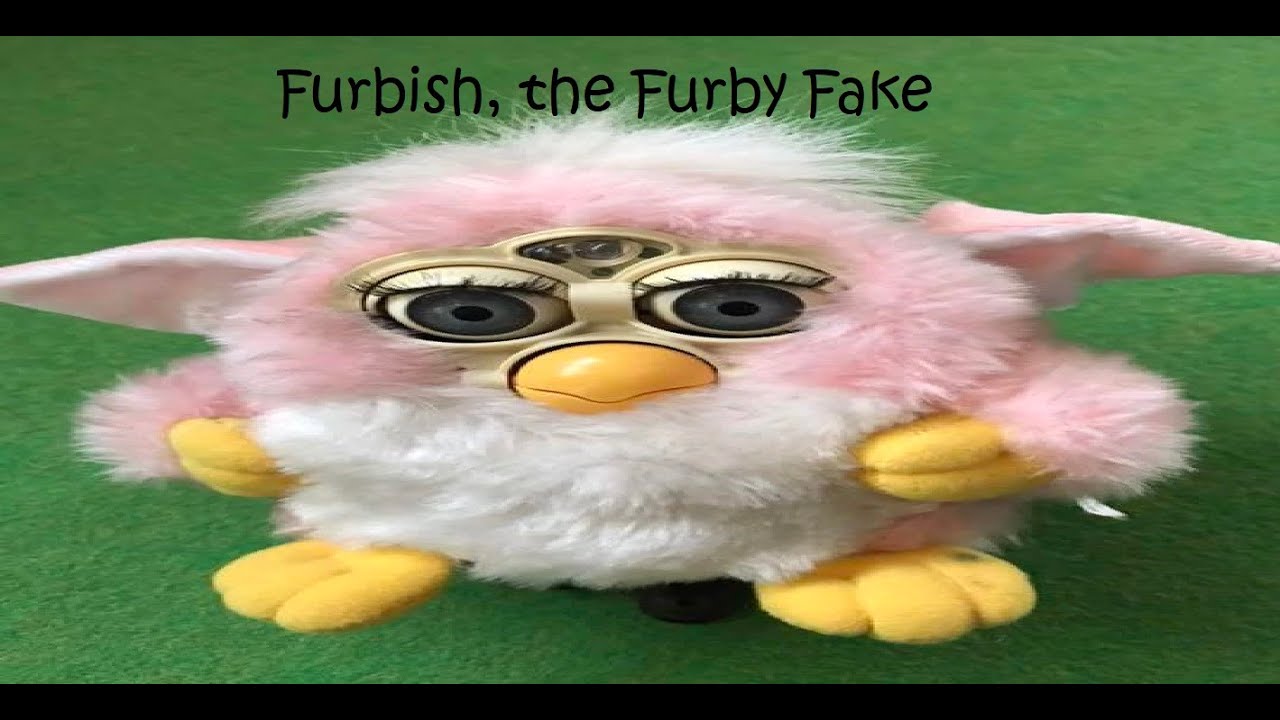 Furbish, the Furby Fake