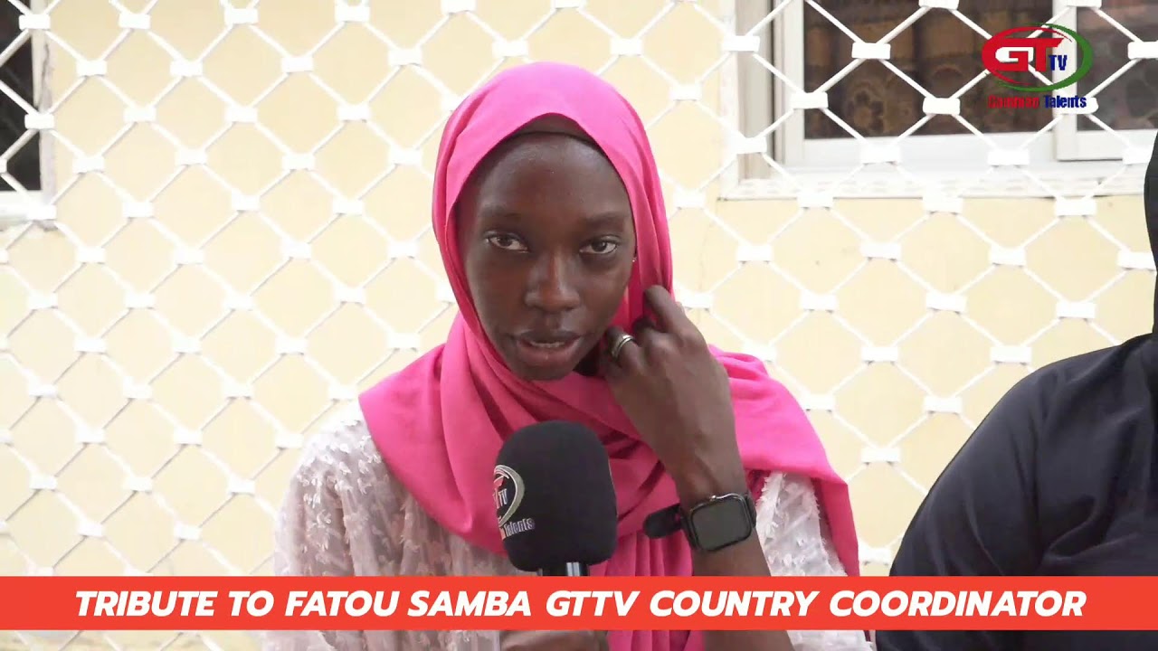 TRIBUTE TO FATOU SAMBA, GTTV COUNTRY COORDINATOR