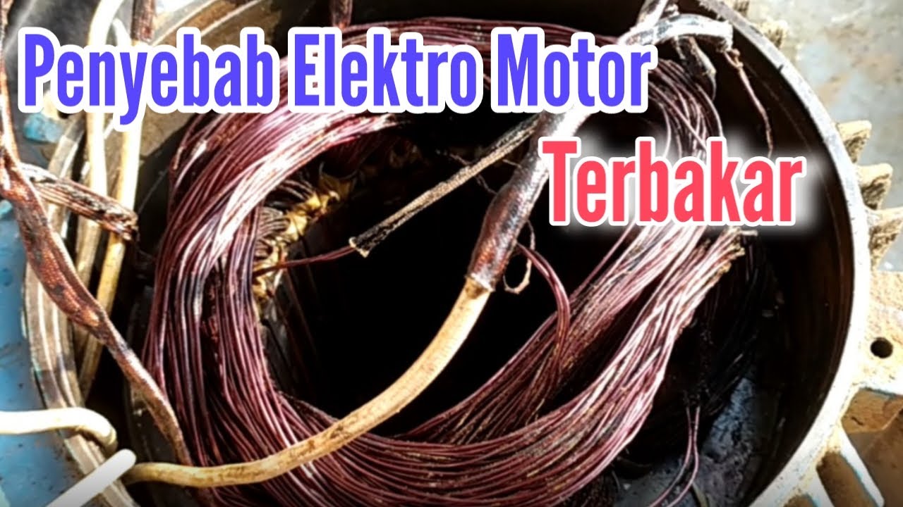 Penyebab Elektro motor Terbakar