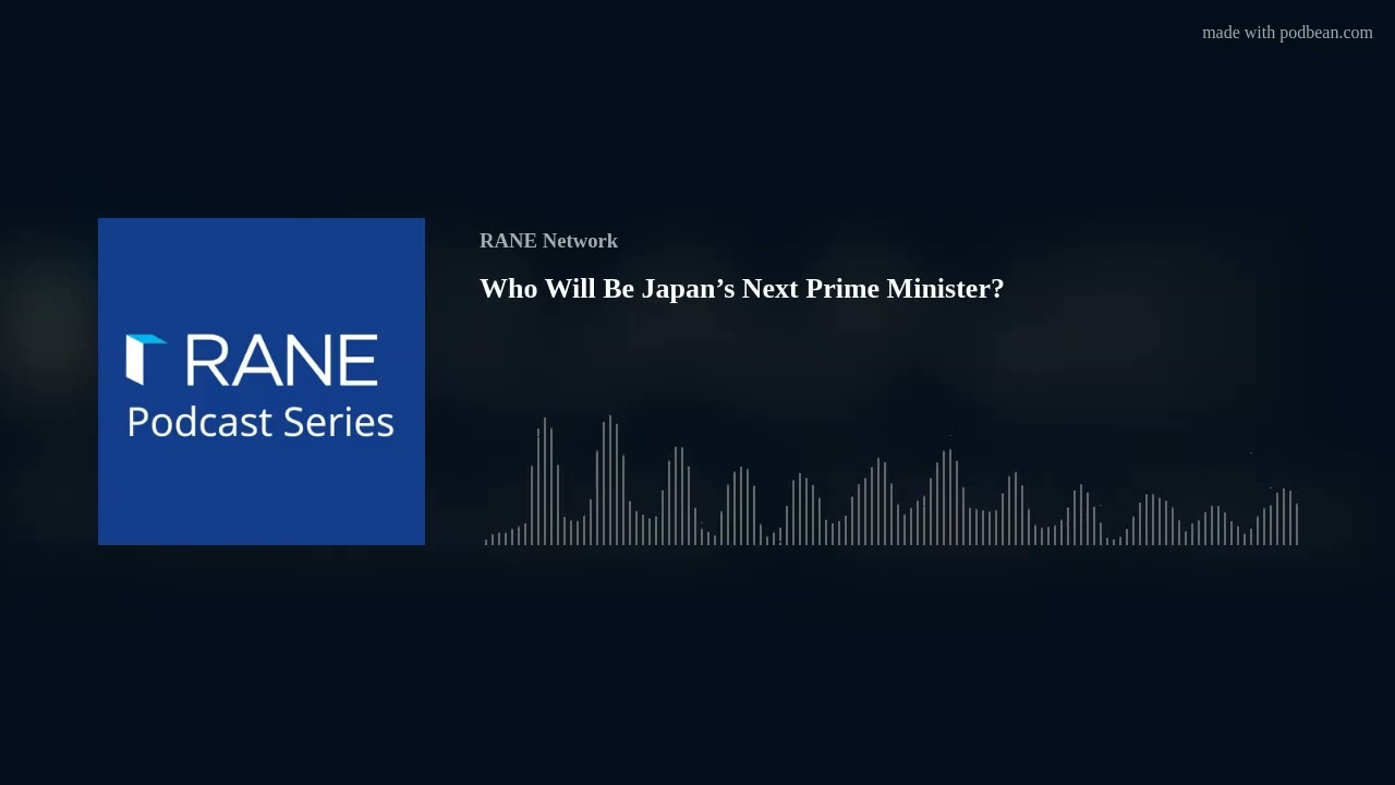 RANE Podcast: Who Will Be Japan’s Next Prime Minister?
