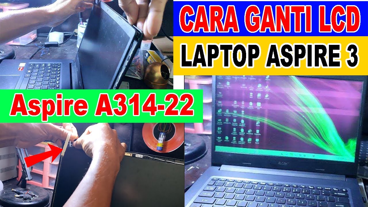 Cara Mengganti LCD Laptop Aspire 3 A314-22