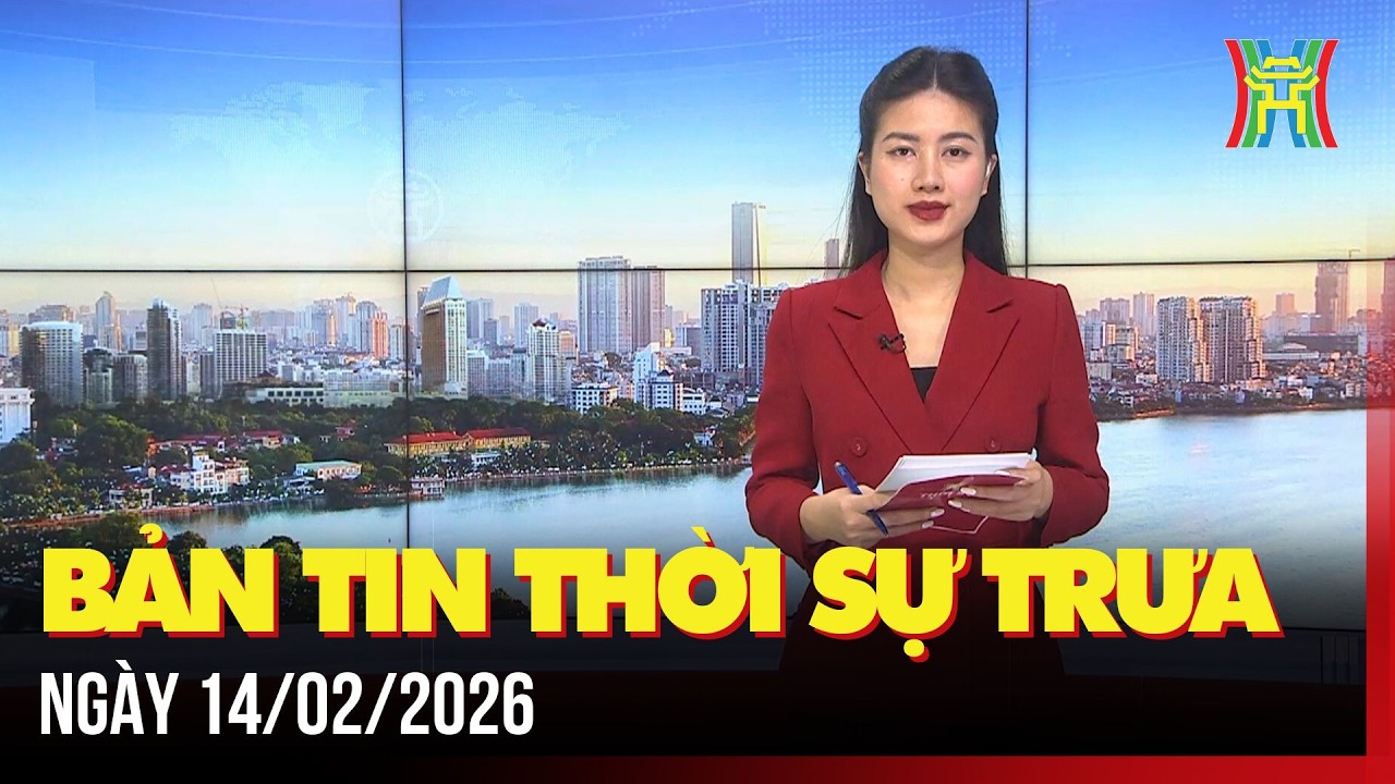 Thời sự Hà Nội trưa ngày 14/02/2026:Chủ tịch thành phố yêu cầu quan tâm đến người dân sau GPMB,...