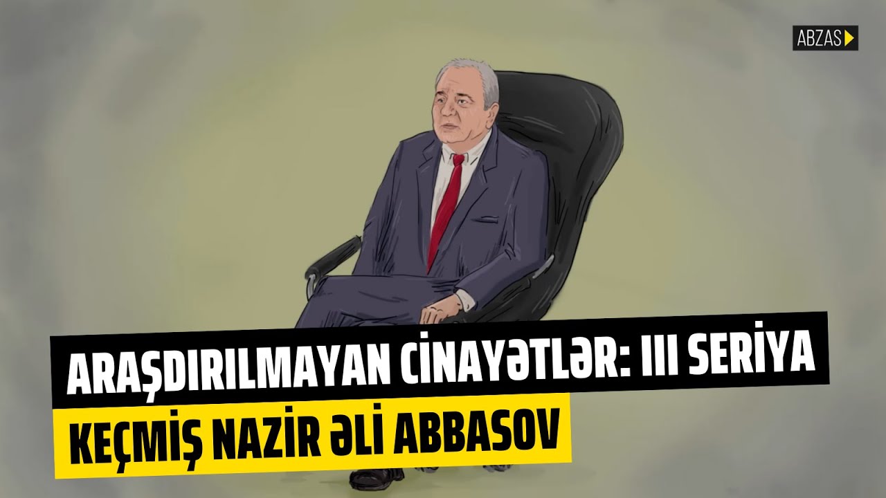 Keçmiş nazir Əli Abbasov məsuliyyətdən necə kənar tutuldu?