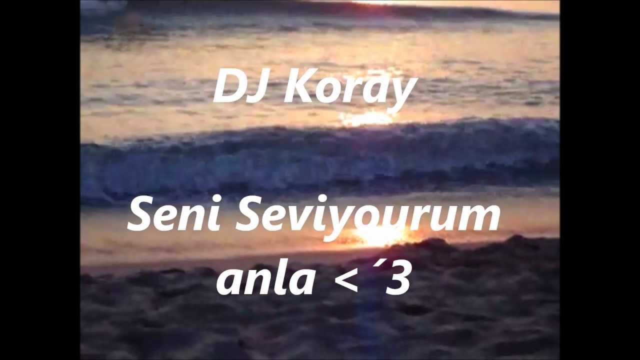 DJ Koray Seni Seviyorum anla