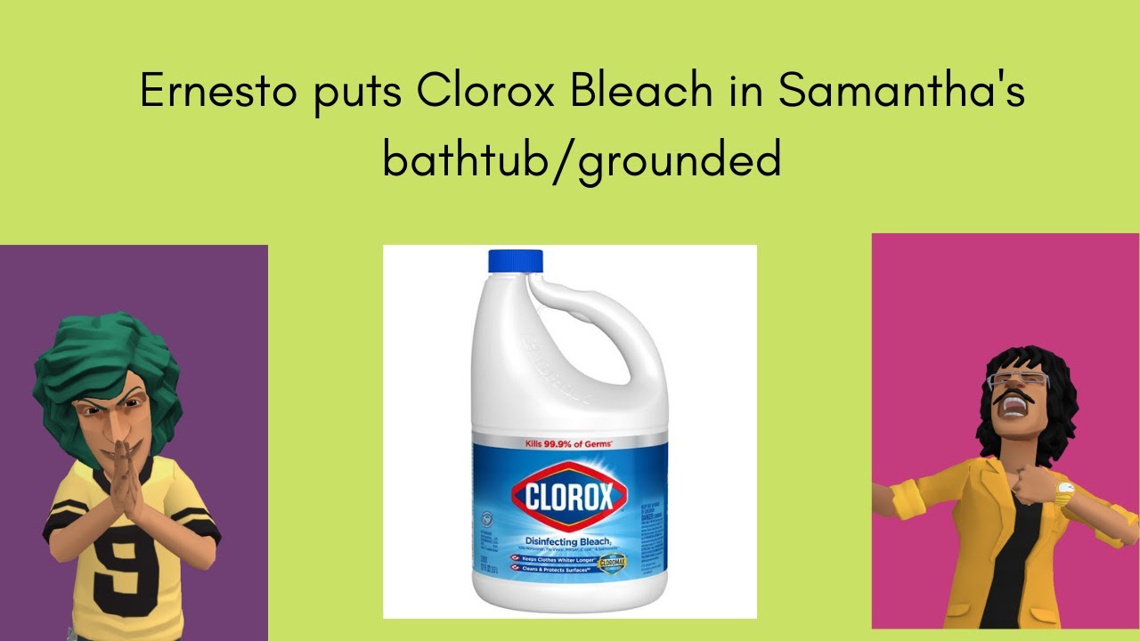 Ernesto puts Clorox Bleach in Samantha's bathtub/grounded