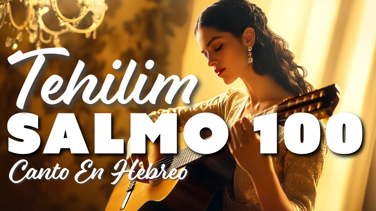 SALMO 100 Cantado en Hebreo Original | Tehilim 100 con Fonética y Traducción